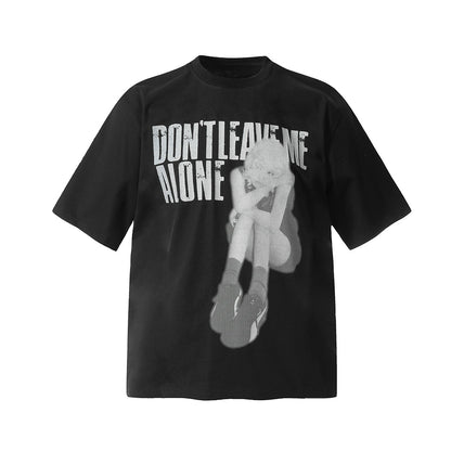 "Don't Leave Me Alone" Tee